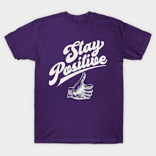 Stay Positive T-Shirt